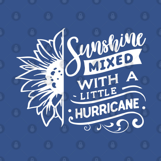 Disover Sunshine mixed with a little hurricane - Sassy - T-Shirt