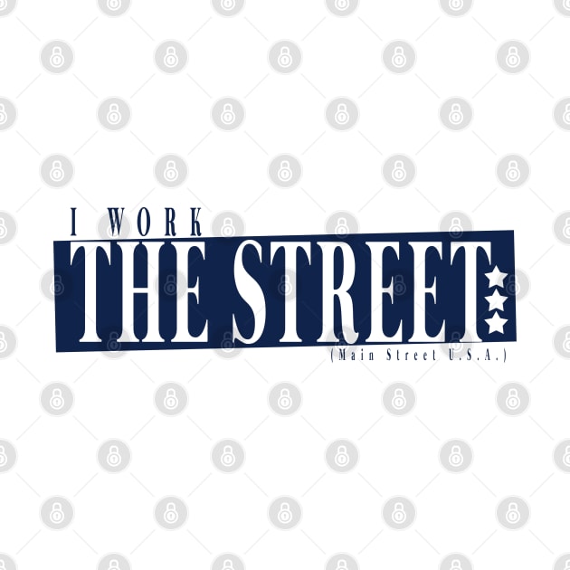 I work the Street ( Main Street ) by Chelsea Burnes