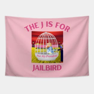 Donald J Trump Jailbird Hillary Clinton Not My President Tapestry