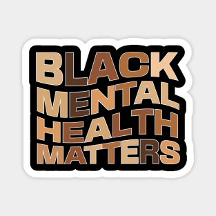 Black Mental Health Matters Magnet