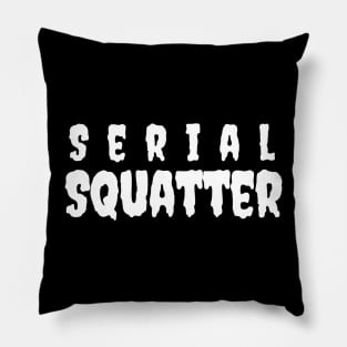 Serial Squatter Pillow