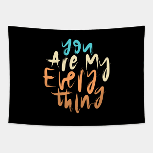 You Are My Everything Tapestry