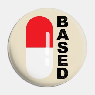 Based and red pilled with red pill capsule in vertical black Pin