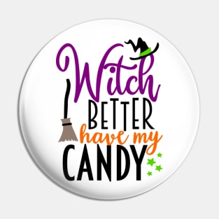 Witch Better Have My Candy Pin