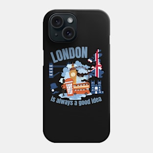 London is Always a Good Idea England Phone Case