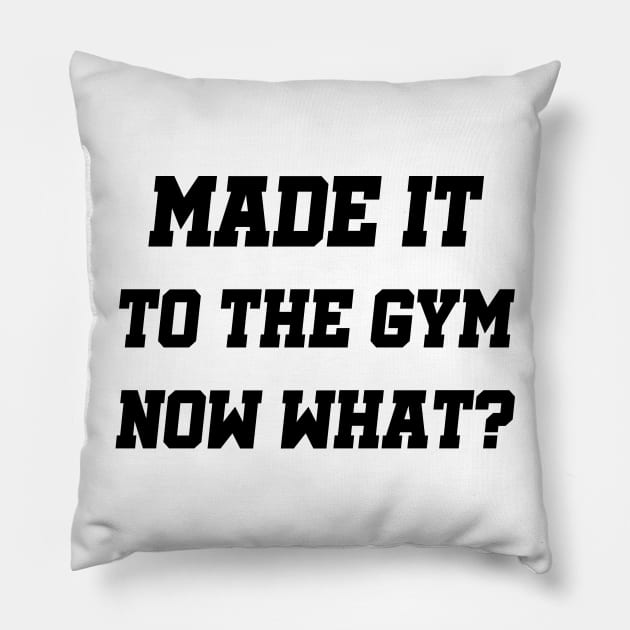 Made It To The Gym Fitness Gifts Pillow by macshoptee