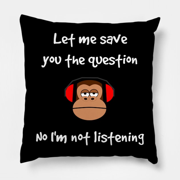 Funny Gorilla I'm Not Listening Pillow by egcreations