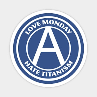 LOVE MONDAY, HATE TITANISM Magnet