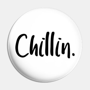 Chillin. Pin