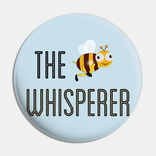 Bee Whisperer for the Insect, Gardening and Wildlife Enthusiast Pin by Style Conscious