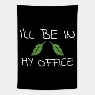 I'll Be In My Office Gardener Garden Tapestry