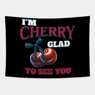 I'm Cherry Glad to See You. Fruity Puns Tapestry