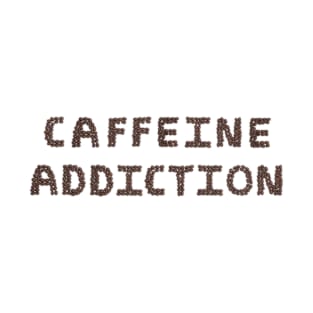 Caffein Addiction T-Shirt