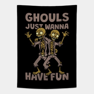 Ghouls Just Wanna Have Fun Tapestry