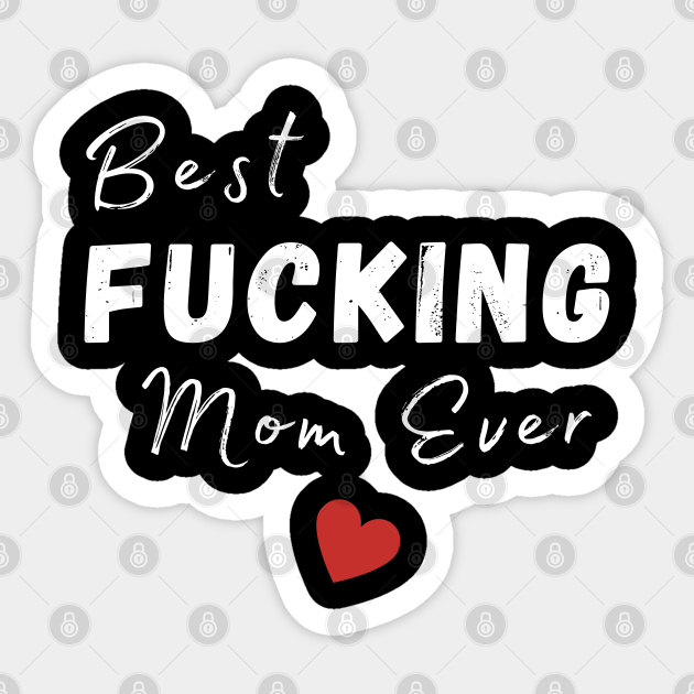 Best Fucking Mom Ever. Funny Wife Mom Design