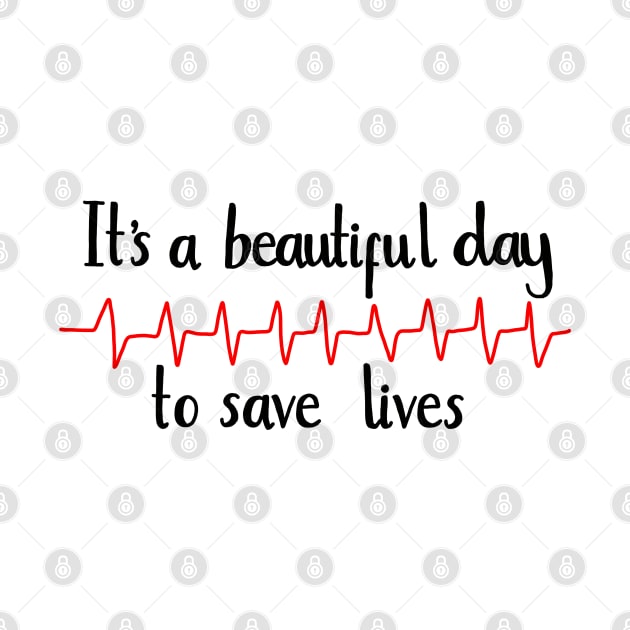 It’s a beautiful day to save lives by Literallyhades 