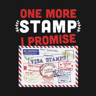 One more stamp I promise- stamp collecting lover - stamps lover present T-Shirt