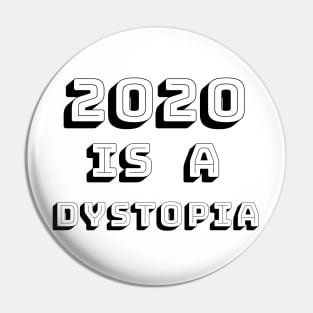 2020 is a dystopia Pin