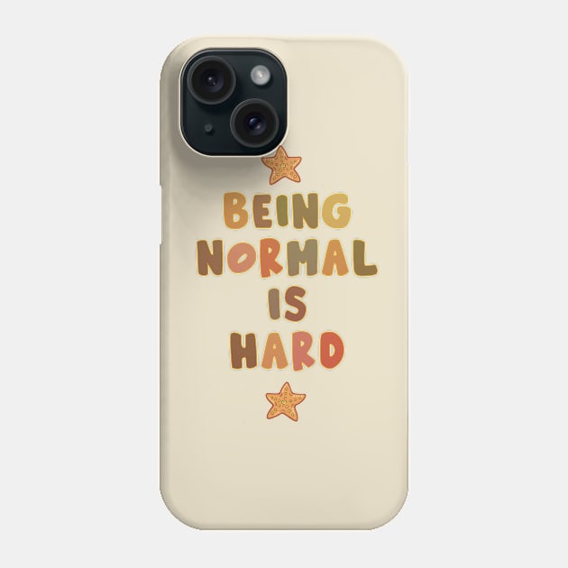 Why be Normal? Phone Case by ShawnaMac