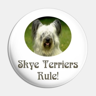 Skye Terriers Rule! Pin