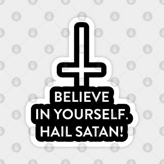 Believe In Yourself Hail Satan Magnet by BlackRavenOath