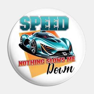 SPEED - Nothing Slows Me Down Pin