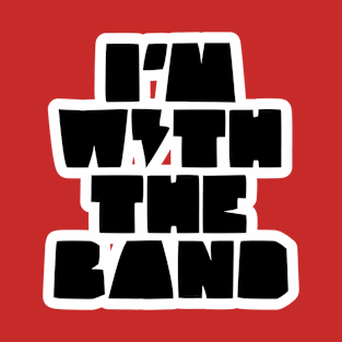 I'AM WITH THE BAND T-Shirt