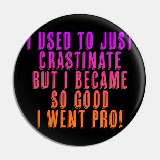 Procrastinate Pin