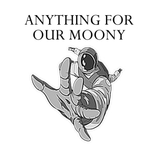 Anything For Our Moon T-Shirt