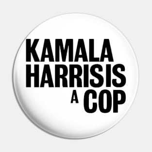 Kamala Harris is a cop Pin