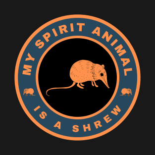 My spirit animal is a Shrew T-Shirt