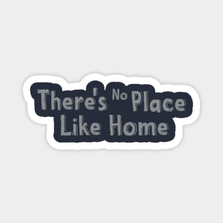 There's No Place Like Home Magnet