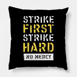 Strike First, Strike Hard, No Mercy Pillow