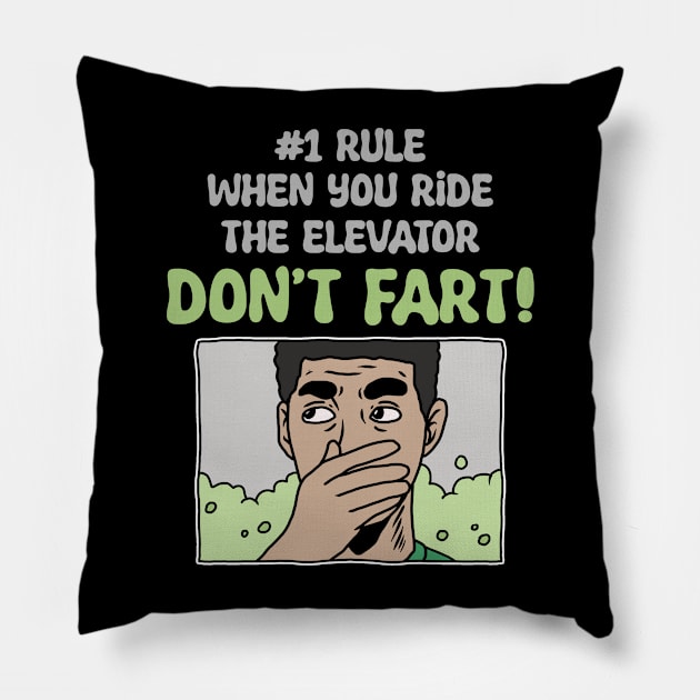 DON’T FART ON THE ELEVATOR Pillow by Tee Trends