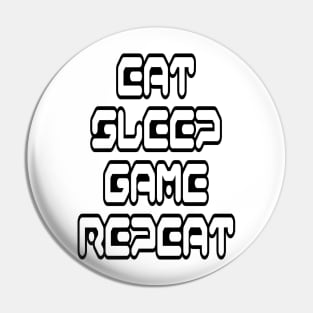 Eat, Sleep, Game, Repeat Pin