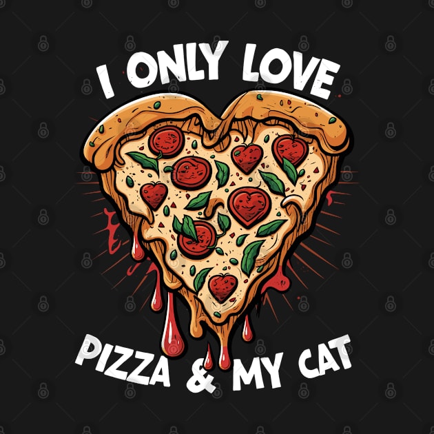 Pizza - I Only Love Pizza And My Cat by Kudostees