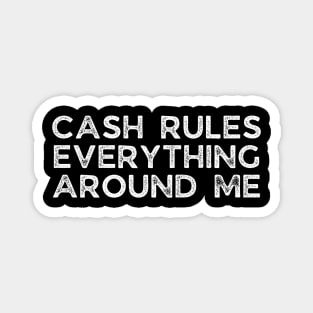Cash rules everything around me Magnet