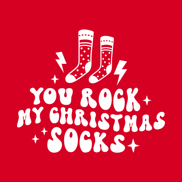 You Rock My Christmas Socks by AdultSh*t