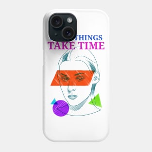 Good Things Take Time Motivation Phone Case