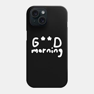 Good morning, white letters in handwriting, greeting of the day Phone Case