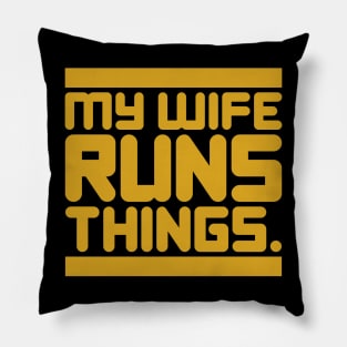 My Wife Runs Things Pillow