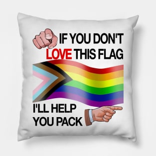 If You Don't Love This Flag, I'll Help You Pack - Funny Pride Flag Pillow