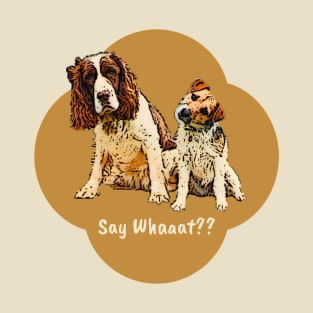 Double Dog Head Tilt - Say Whaaat? T-Shirt