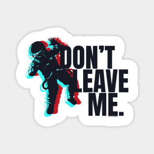 Don't Leave Me. Magnet