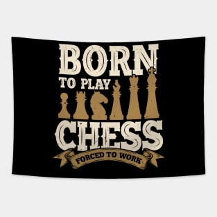 Born To Play Chess Forced To Work Tapestry