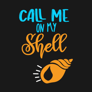 Call Me On My Shell T-Shirt