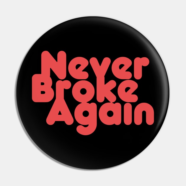 Never Broke Again Pin by DiegoCarvalho