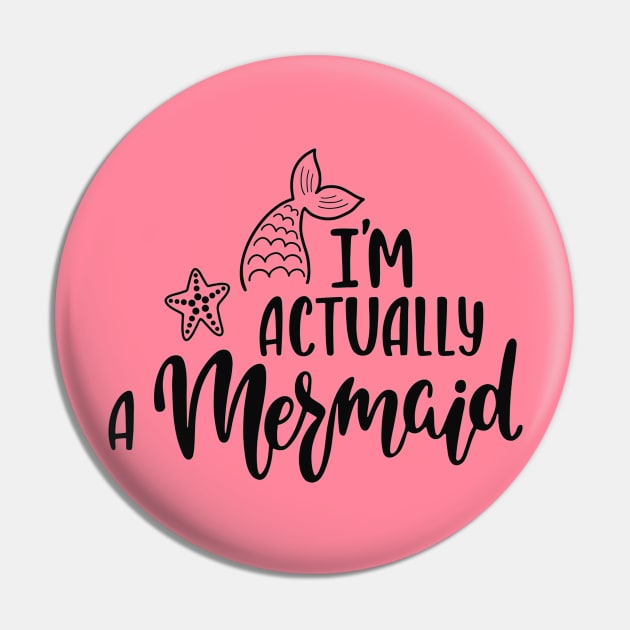 I'M Actually A Mermaid Funny Quote Artwork Pin by Artistic muss