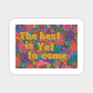 The best is yet to come positive inspirational quote Magnet