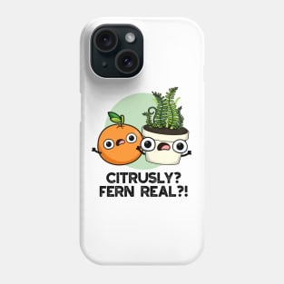 Citrusly Fern Real Funny Fruit Plant Pun Phone Case